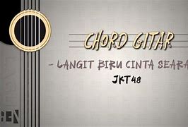 Lirik Lagu Jkt48 Langit Biru Cinta Searah Chord